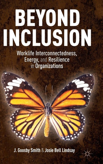 Beyond Inclusion: Worklife Interconnectedness, Energy, and Resilience in Organizations