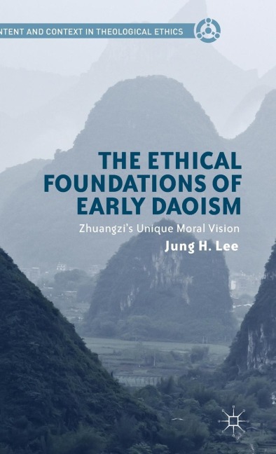 The Ethical Foundations of Early Daoism: Zhuangzi's Unique Moral Vision