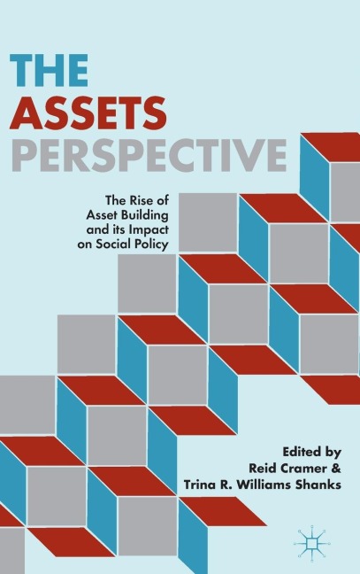 The Assets Perspective: The Rise of Asset Building and Its Impact on Social Policy