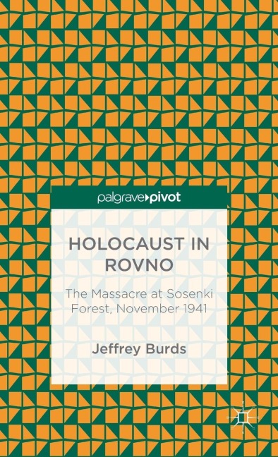 Holocaust in Rovno: The Massacre at Sosenki Forest, November 1941