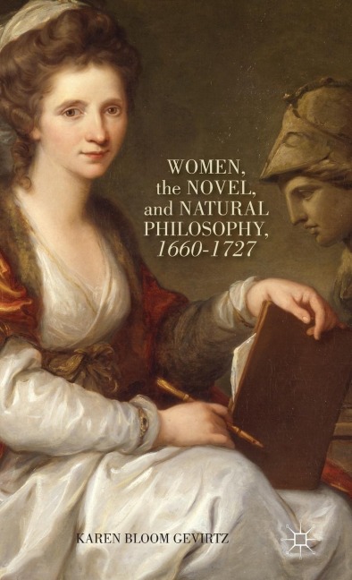 Women, the Novel, and Natural Philosophy, 1660-1727