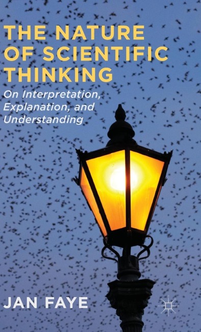 The Nature of Scientific Thinking: On Interpretation, Explanation, and Understanding