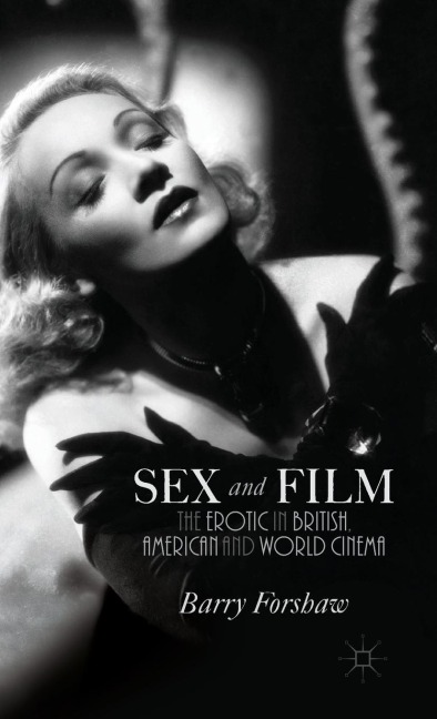 Sex and Film The Erotic in British, American and World Cinema