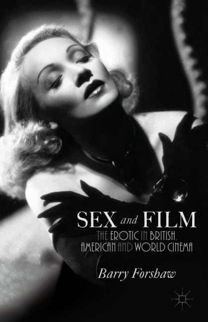 Sex and Film The Erotic in British, American and World Cinema