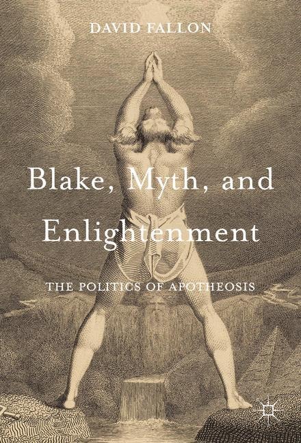 Blake, Myth, and Enlightenment: The Politics of Apotheosis