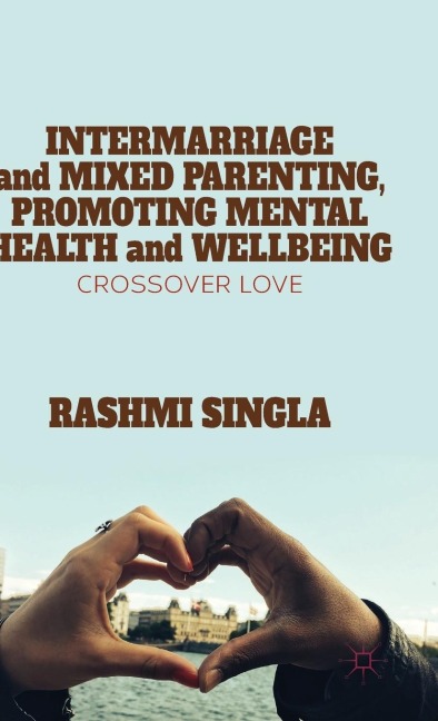 Intermarriage and Mixed Parenting, Promoting Mental Health and Wellbeing: Crossover Love