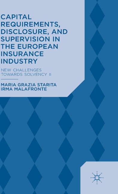 Capital Requirements, Disclosure, and Supervision in the European Insurance Industry: New Challenges Towards Solvency II