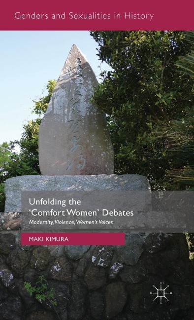 Unfolding the Comfort Women Debates: Modernity, Violence, Womens Voices