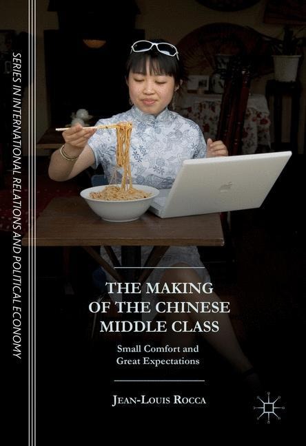 The Making of the Chinese Middle Class: Small Comfort and Great Expectations