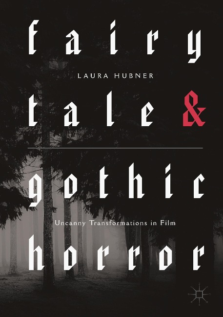 Fairytale and Gothic Horror: Uncanny Transformations in Film