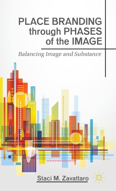 Place Branding Through Phases of the Image: Balancing Image and Substance