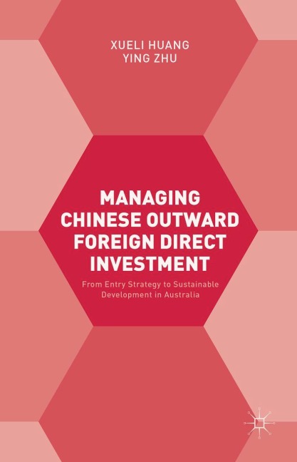 Managing Chinese Outward Foreign Direct Investment: From Entry Strategy to Sustainable Development in Australia