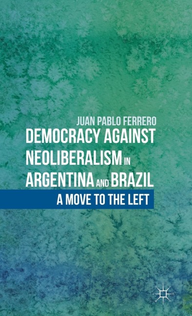 Democracy Against Neoliberalism in Argentina and Brazil: A Move to the Left
