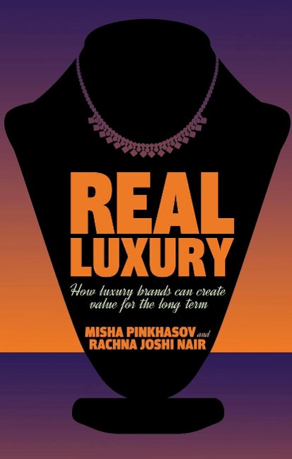 Real Luxury: How Luxury Brands Can Create Value for the Long Term