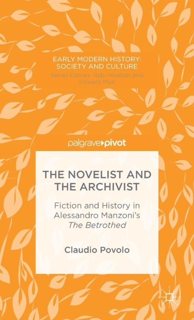 The Novelist and the Archivist: Fiction and History in Alessandro Manzoni's the Betrothed