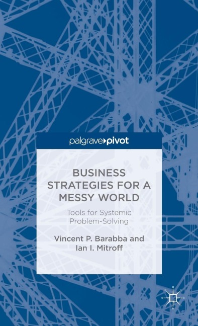 Business Strategies for a Messy World: Tools for Systemic Problem-Solving