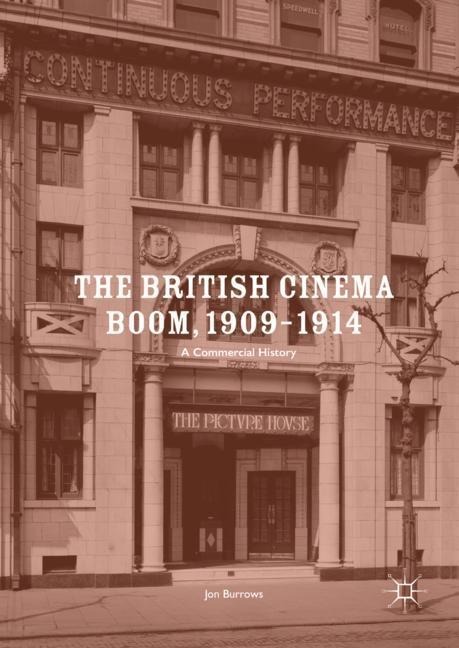 The British Cinema Boom, 1909-1914: A Commercial History
