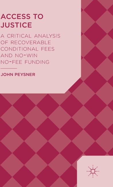 Access to Justice: A Critical Analysis of Recoverable Conditional Fees and No Win No Fee Funding