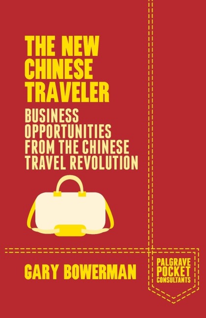 The New Chinese Traveler: Business Opportunities from the Chinese Travel Revolution