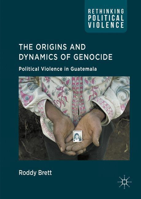 The Origins and Dynamics of Genocide:: Political Violence in Guatemala