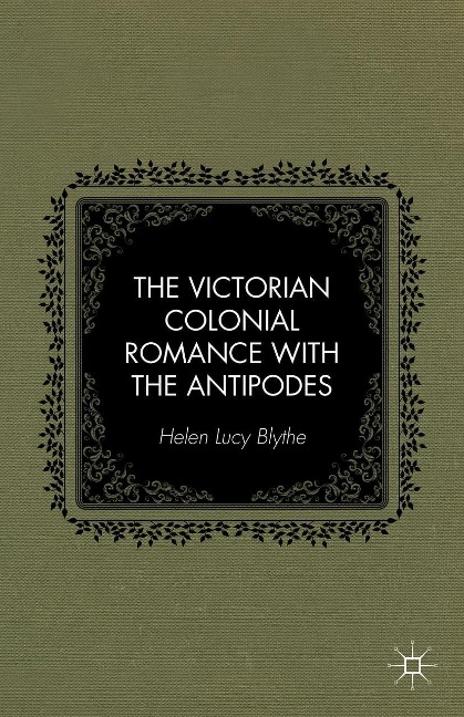 The Victorian Colonial Romance with the Antipodes