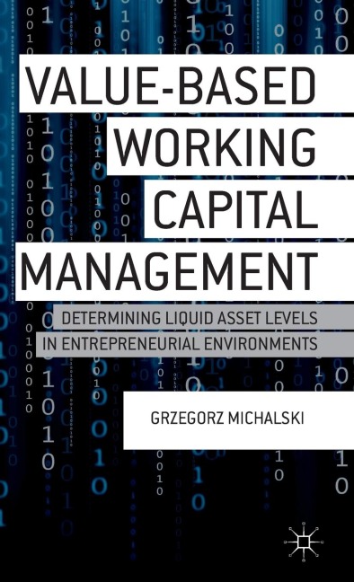 Value-Based Working Capital Management: Determining Liquid Asset Levels in Entrepreneurial Environments