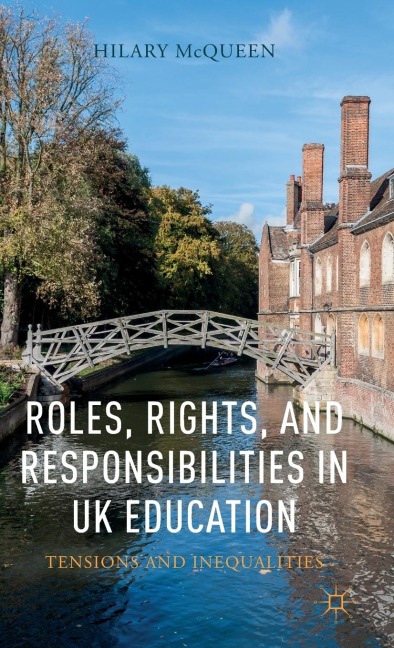 Roles, Rights, and Responsibilities in UK Education: Tensions and Inequalities