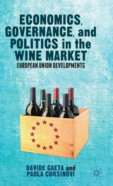Economics, Governance, and Politics in the Wine Market: European Union Developments