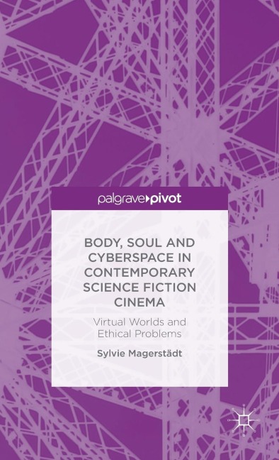 Body, Soul and Cyberspace in Contemporary Science Fiction Cinema: Virtual Worlds and Ethical Problems