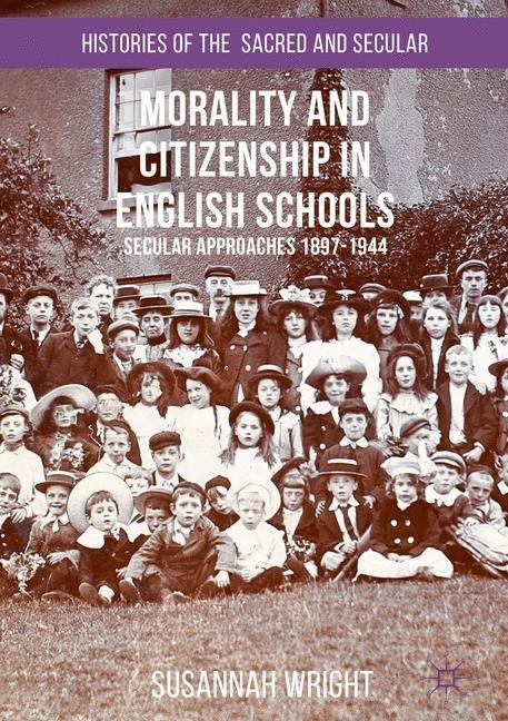 Morality and Citizenship in English Schools: Secular Approaches, 1897-1944