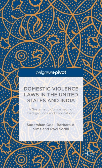 Domestic Violence Laws in the United States and India: A Systematic Comparison of Backgrounds and Implications