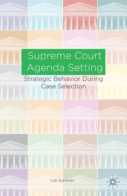 Supreme Court Agenda Setting: Strategic Behavior During Case Selection