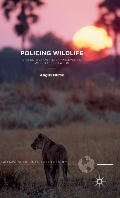 Policing Wildlife: Perspectives on the Enforcement of Wildlife Legislation
