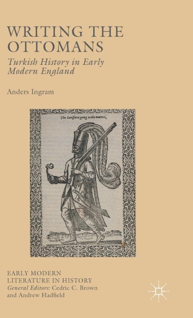 Writing the Ottomans: Turkish History in Early Modern England
