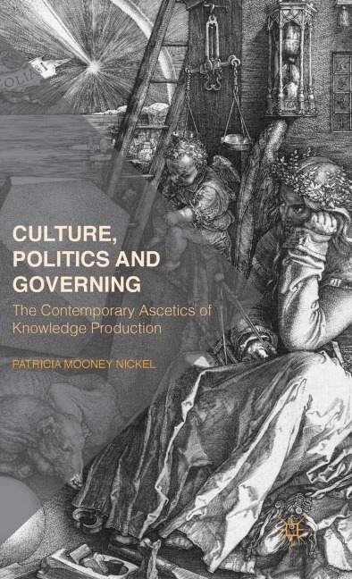 Culture, Politics and Governing: The Contemporary Ascetics of Knowledge Production