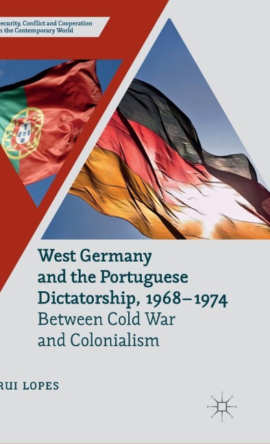 West Germany and the Portuguese Dictatorship, 1968-1974: Between Cold War and Colonialism