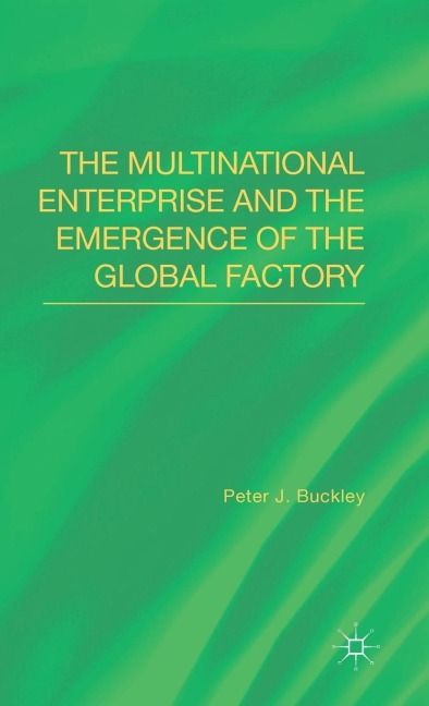 The Multinational Enterprise and the Emergence of the Global Factory
