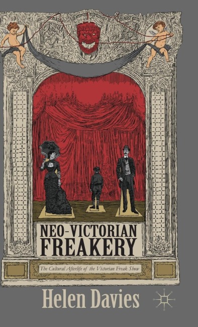 Neo-Victorian Freakery: The Cultural Afterlife of the Victorian Freak Show