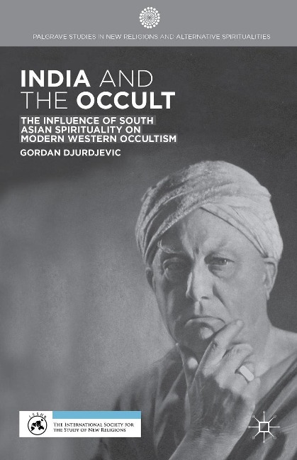India and the Occult: The Influence of South Asian Spirituality on Modern Western Occultism