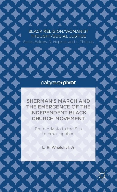 Sherman's March and the Emergence of the Independent Black Church Movement: From Atlanta to the Sea to Emancipation