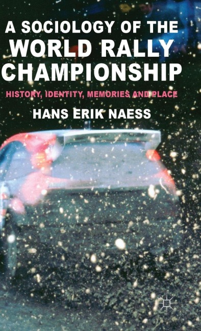A Sociology of the World Rally Championship: History, Identity, Memories and Place