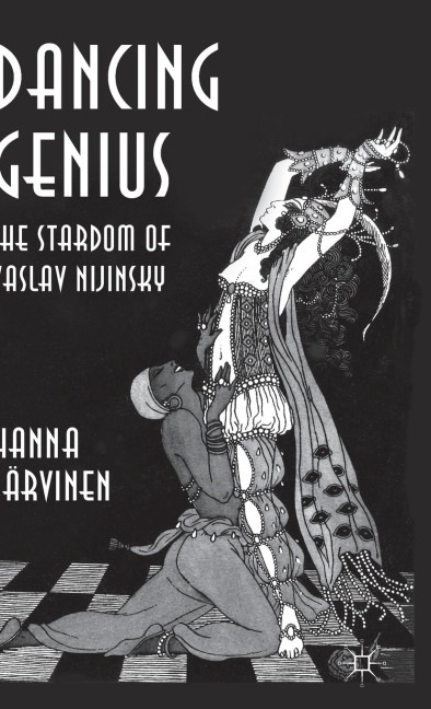 Dancing Genius: The Stardom of Vaslav Nijinsky