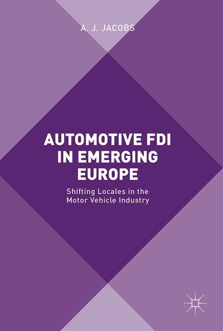 Automotive FDI in Emerging Europe: Shifting Locales in the Motor Vehicle Industry