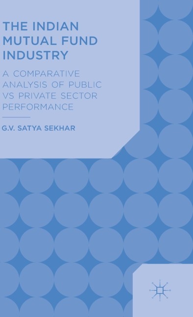 The Indian Mutual Fund Industry: A Comparative Analysis of Public vs Private Sector Performance