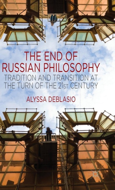 The End of Russian Philosophy: Tradition and Transition at the Turn of the 21st Century