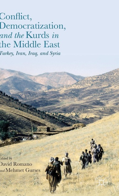 Conflict, Democratization, and the Kurds in the Middle East: Turkey, Iran, Iraq, and Syria