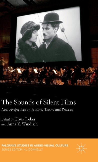 The Sounds of Silent Films: New Perspectives on History, Theory and Practice