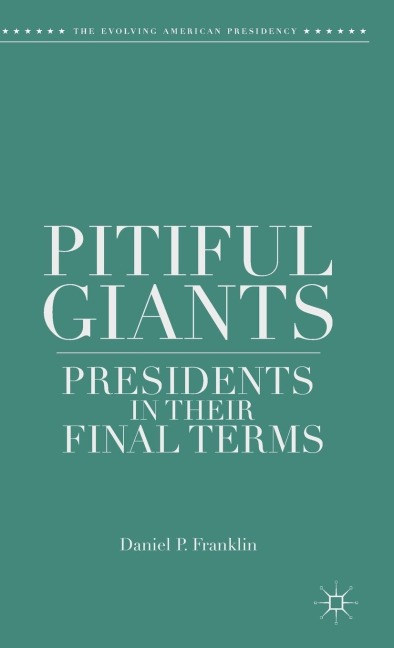 Pitiful Giants: Presidents in Their Final Terms