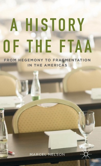 A History of the Ftaa: From Hegemony to Fragmentation in the Americas