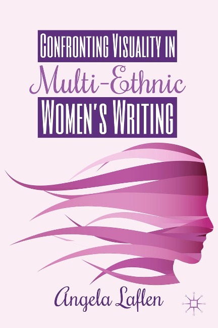 Confronting Visuality in Multi-Ethnic Womens Writing